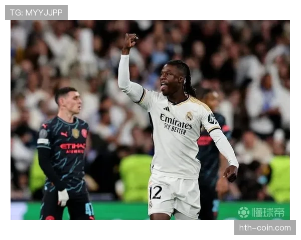 卡马文加精准防守助皇马重回胜轨，后防实力显著提升