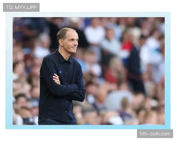 图赫尔战术创新持续提升球队创造力,备受关注的胜利之路分析 图赫尔战术创新持续提升球队创造力,备受关注的胜利之路分析